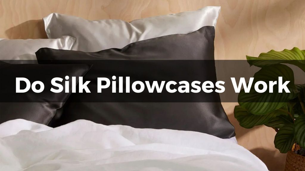 Do Silk Pillowcases Work